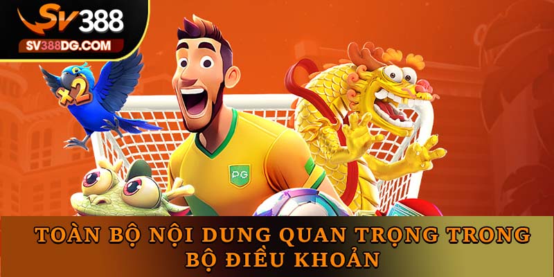 Toàn bộ nội dung quan trọng trong bộ điều khoản Toàn bộ nội dung quan trọng trong bộ điều khoản